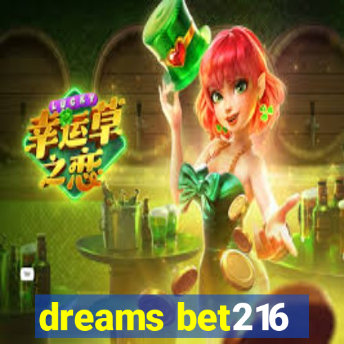 dreams bet216